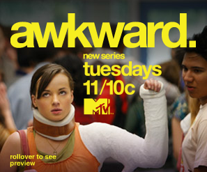 MTV's Awkward. 