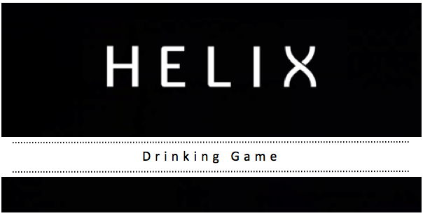 SyFy Helix Drinking Game