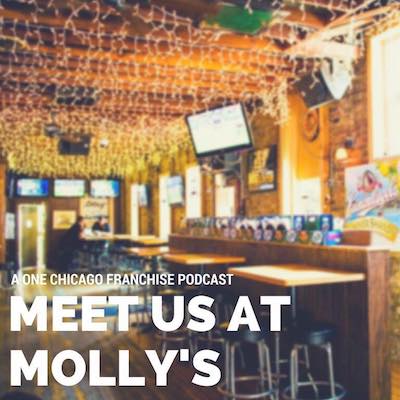 Meet Us At Molly's One Chicago Podcast